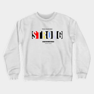 You Can Be Strong Crewneck Sweatshirt